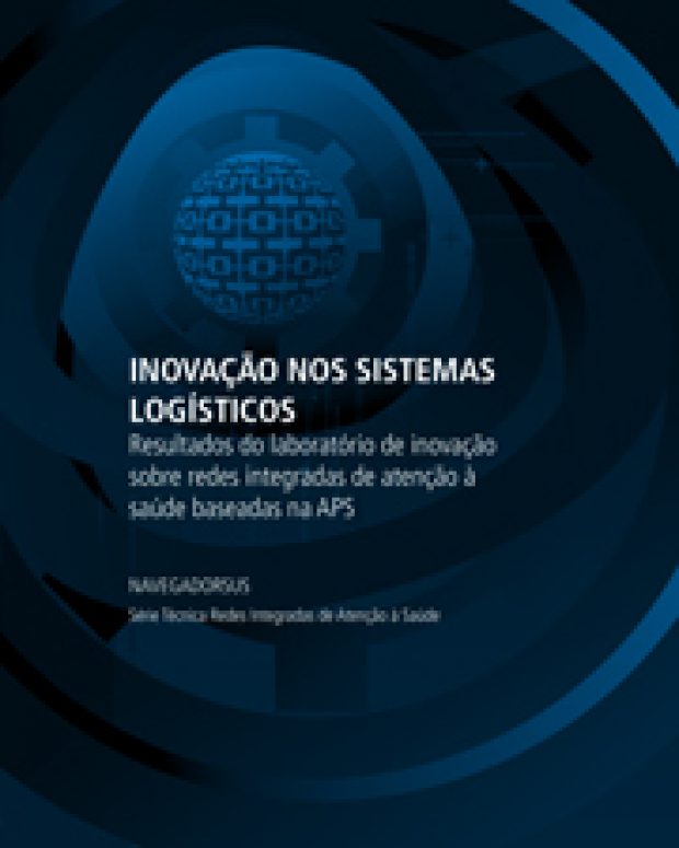 Inovação nos Sistemas Logísticos: resultados do laboratório de inovação sobre redes integradas de atenção à saúde baseadas na APS
