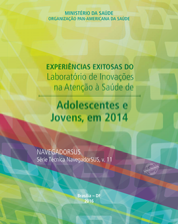 Experiências Exitosas do Laboratório de Inovação na Atenção à Saúde de Adolescentes e Jovens (1a Edição)