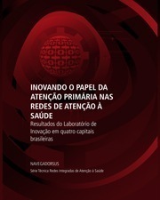 Inovando o papel da Atenção Primária nas Redes de Atenção à Saúde – Resultados do Laboratório de Inovação em quatro capitais brasileiras