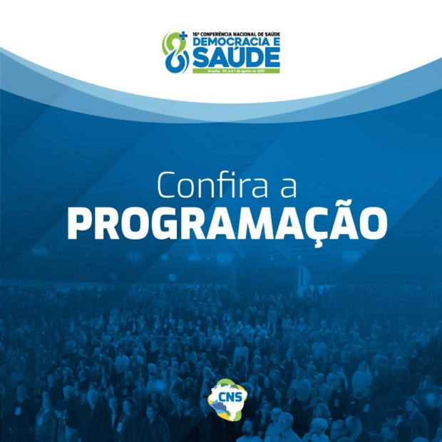 Conheça a programação e os palestrantes da 16ª Conferência Nacional de Saúde