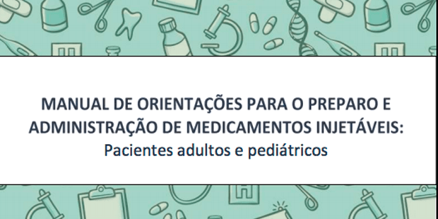 Manual de orientações para o preparo e administração de medicamentos injetáveis: pacientes adultos e pediátricos